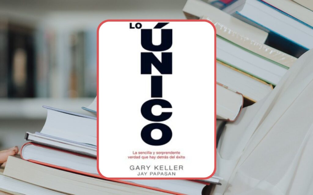 Libro Lo Único de Gary Keller